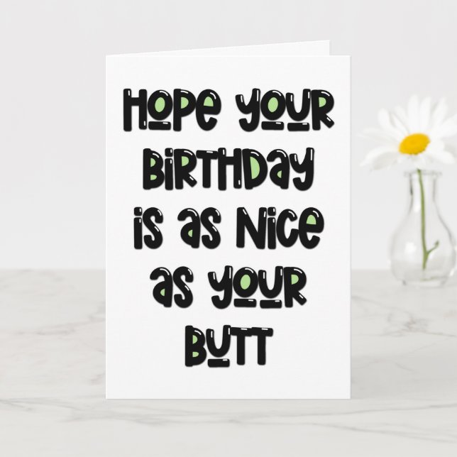 Hope Your Bday Is As Nice As Your Butt, Birthday Card (Small Plant)