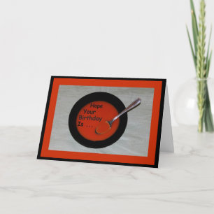 Hope Your Birthday Is Soup-er! Card