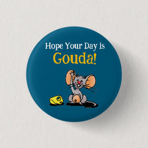 Hope Your Day Is Gouda, Cute Mouse Cheese Pun 1 Inch Round Button