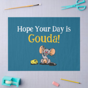 Hope Your Day Is Gouda, Cute Mouse Cheese Pun Tissue Paper