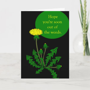 Hope You're Soon Out of the Weeds Get Well Card
