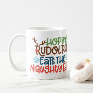 Hoping Rudolph Eats the Naughty List Coffee Mug