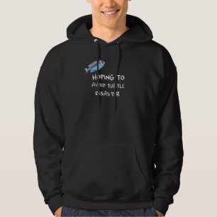 Hoping To Avoid Turtle Disaster Hoodie
