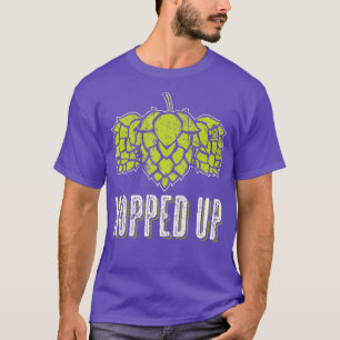 Hopped Up Funny Craft Beer Hops IPA Ale Brewer T-Shirt