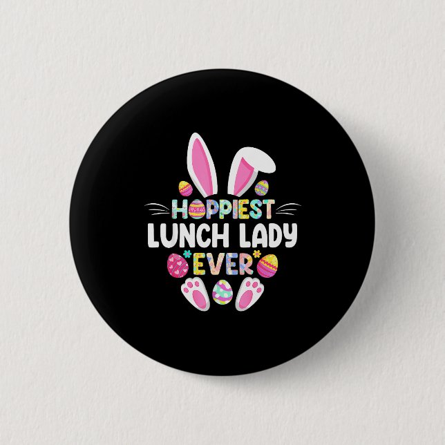 Hoppiest Lunch Lady Ever Funny Easter Day  2 Inch Round Button (Front)