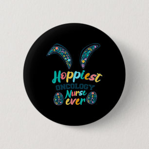 Hoppiest Oncology Nurse Ever Cute Easter Bunny Nur 2 Inch Round Button