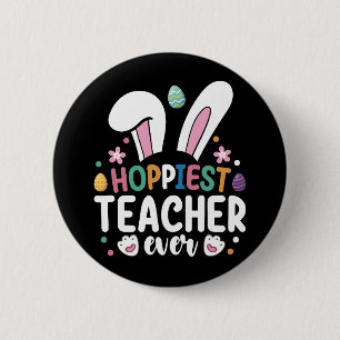 Hoppiest Teacher Ever School Easter Bunny Eggs 2 Inch Round Button