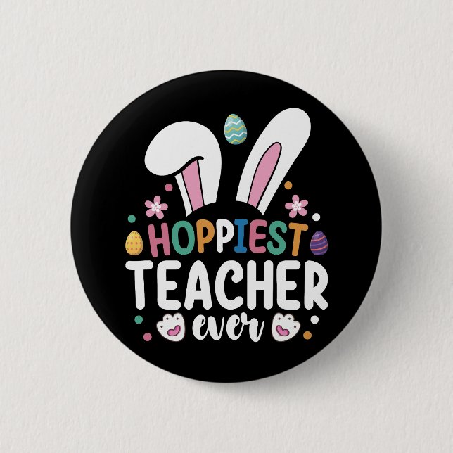 Hoppiest Teacher Ever School Easter Bunny Eggs 2 Inch Round Button (Front)
