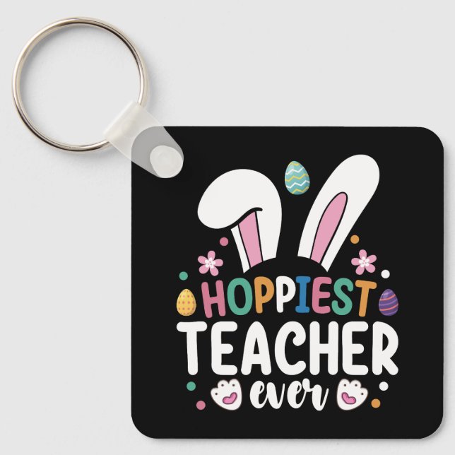Hoppiest Teacher Ever School Easter Bunny Eggs Keychain (Front)