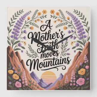 Horloge Carrée A Mother's Faith Moves Mountains