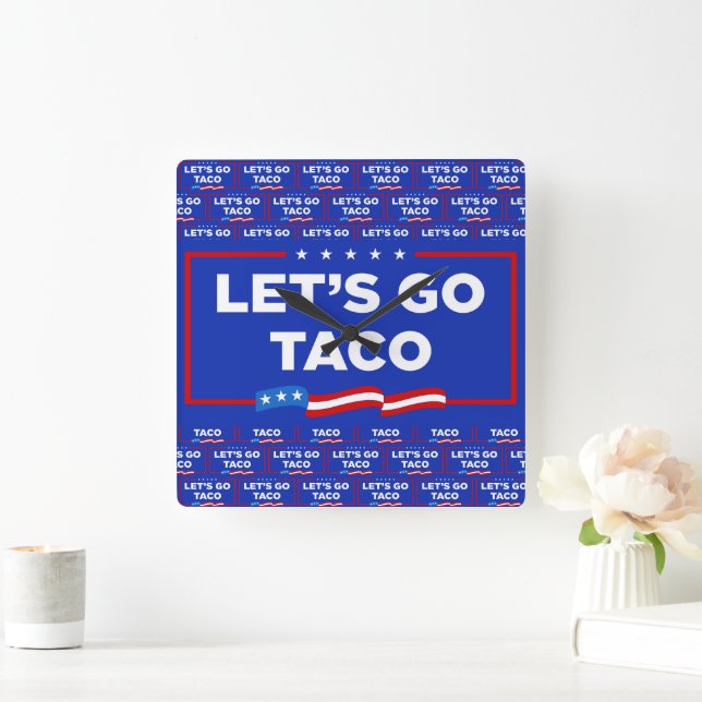 Horloge Carrée Allons-y Taco Trump toujours chickens dehors drôle (Maison)