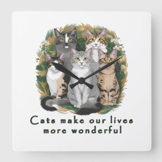 Horloge Carrée Cats Make Our Lives More Wonderful Cute Cat Lover 