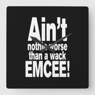 Horloge Carrée Ce n'est rien de pire qu'une mèche EMCEE !