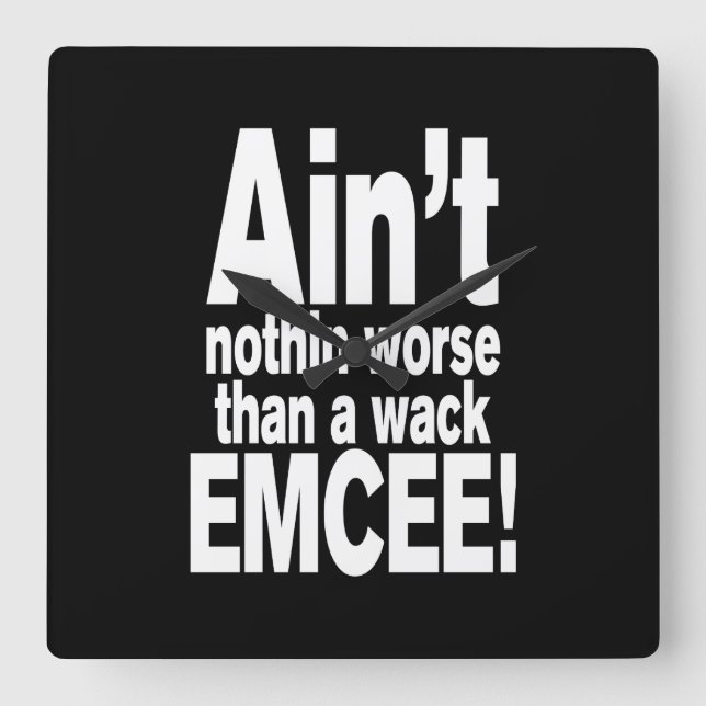 Horloge Carrée Ce n'est rien de pire qu'une mèche EMCEE ! (Recto)