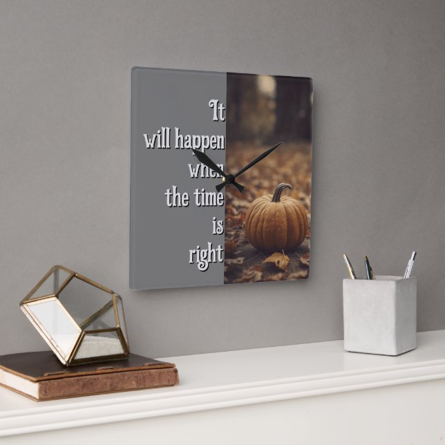 Horloge Carrée Cela Se Produira Quand Le Temps Sera Juste (Bureau)