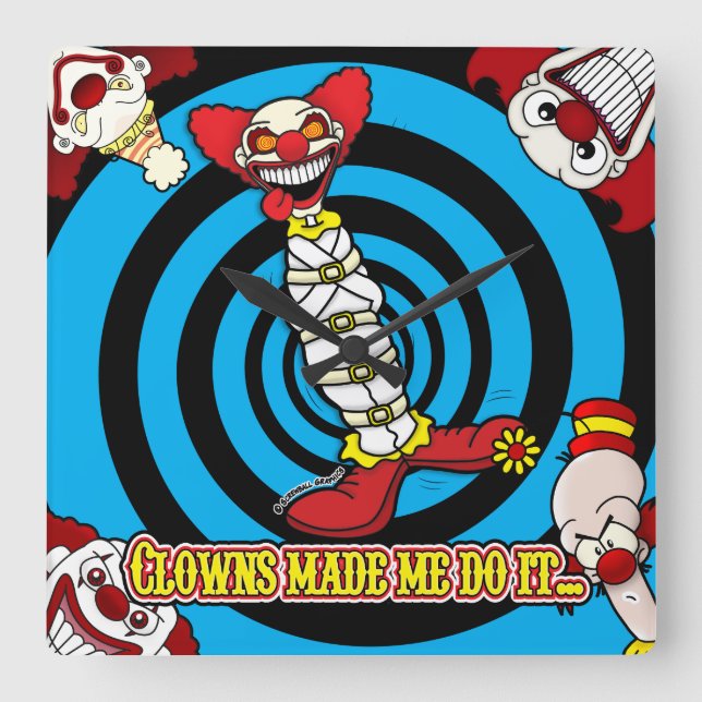 Horloge Carrée Clowns Made Me Do It! Blue BG Wall Clock (Recto)