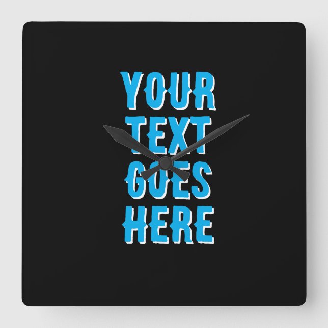 Horloge Carrée custom your text goes here, black with blue text (Recto)