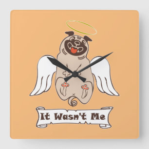 Horloge Carrée It Wasn't Me angel pug funny 