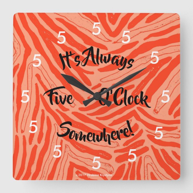 HORLOGE CARRÉE IT'S ALWAYS FIVE O'CLOCK SOMEWHERE WALL CLOCK (Recto)
