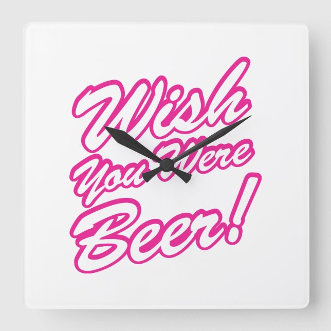 Horloge Carrée J'Aimerais Que Tu Sois Bière ! (Recto)