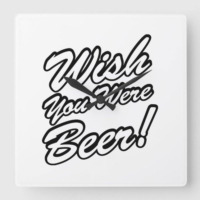 Horloge Carrée J'Aimerais Que Tu Sois Bière ! (Recto)