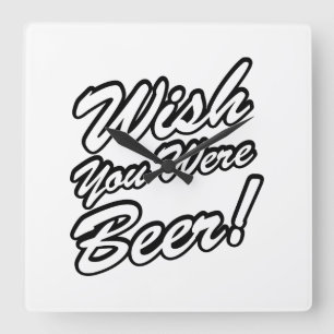 Horloge Carrée J'Aimerais Que Tu Sois Bière !