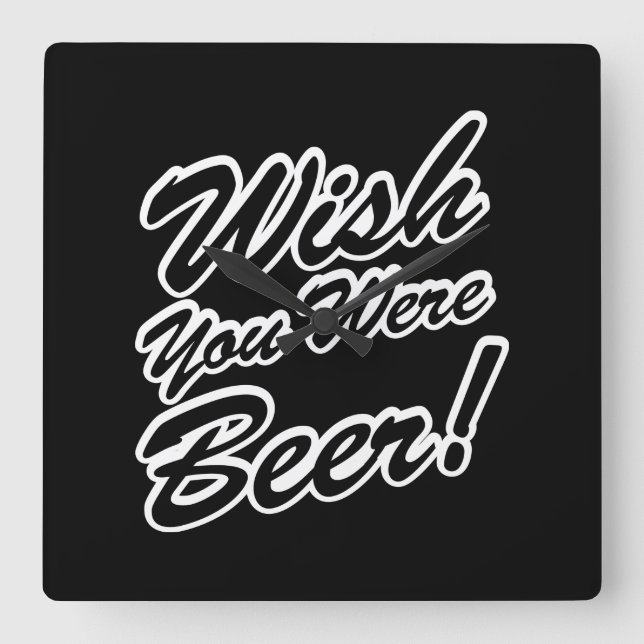 Horloge Carrée J'Aimerais Que Tu Sois Bière ! (Recto)