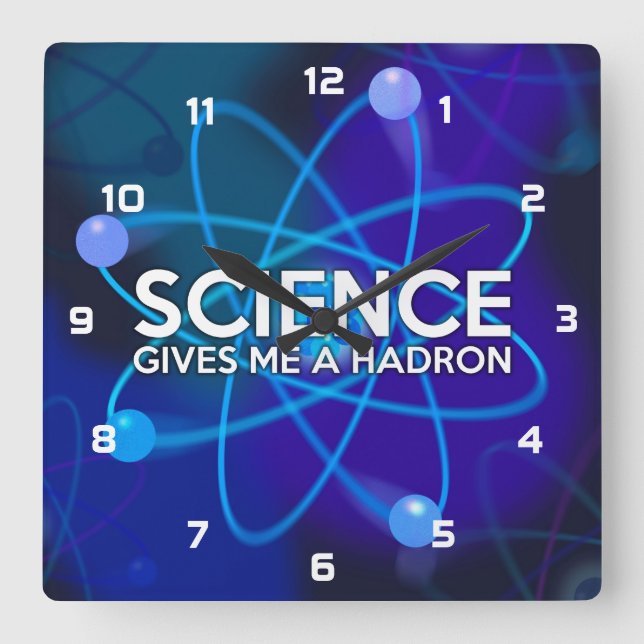 HORLOGE CARRÉE LA SCIENCE ME DONNE UN HADRON (Recto)