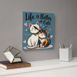 Horloge Carrée La vie est meilleure avec les chats mignonne Chat 