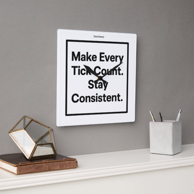 Horloge Carrée Make Every Tick Count Wall Clock [Text/Name] (Bureau)
