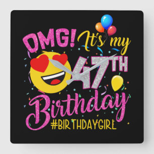 Horloge Carrée OMG It's My 47th Birthday Girl