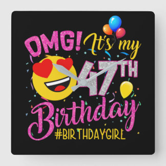 Horloge Carrée OMG It's My 47th Birthday Girl