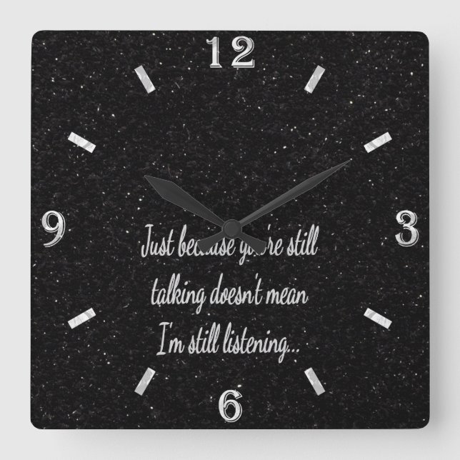 Horloge Carrée Parler Toujours De Ne Pas Écouter | Citation Sassy (Recto)