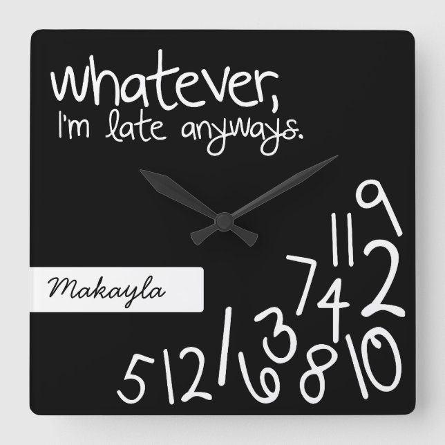 Horloge Carrée Personalized whatever, I'm late anyways (Recto)