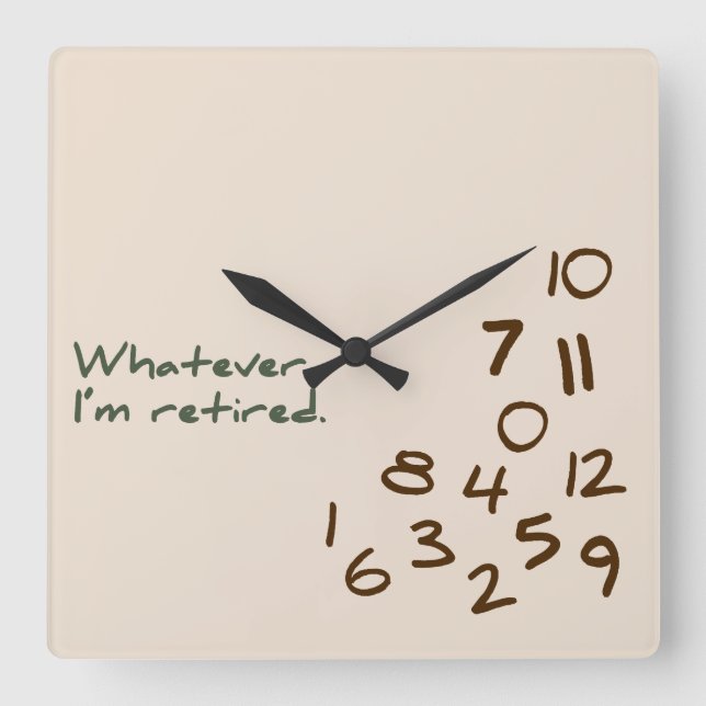 Horloge Carrée Peu importe. Je suis à la retraite. (Recto)