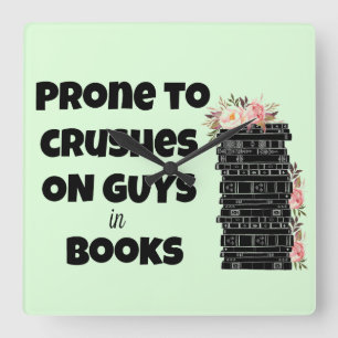 Horloge Carrée Prone to Crushes on Guards in Books