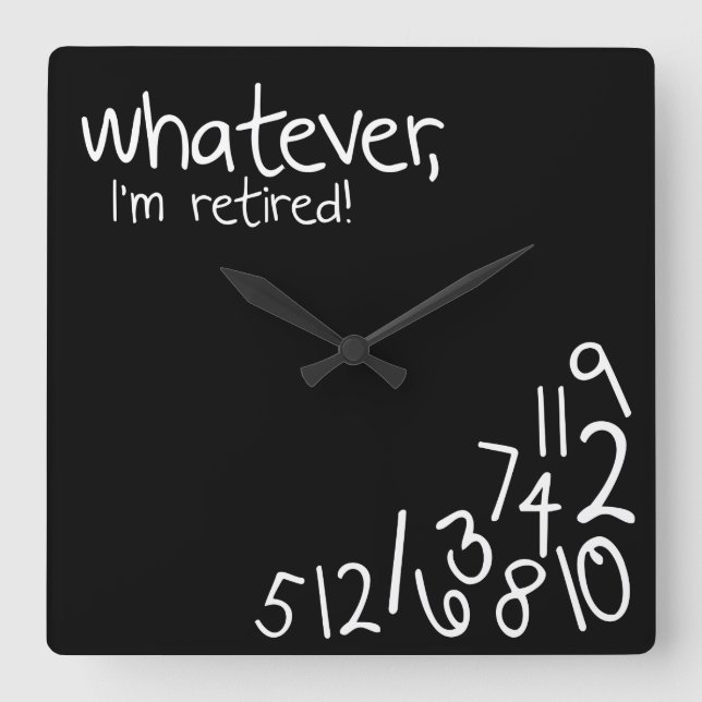 Horloge Carrée quoi qu'il en soit, je suis à la retraite ! (Recto)