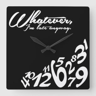 Horloge Carrée Quoi qu'il en soit, je suis en retard, noir et bla