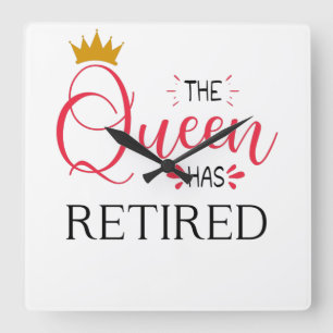 Horloge Carrée The queen has retired funny