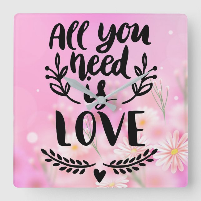 Horloge Carrée Tout ce dont vous avez besoin est Citation d'amour (Recto)