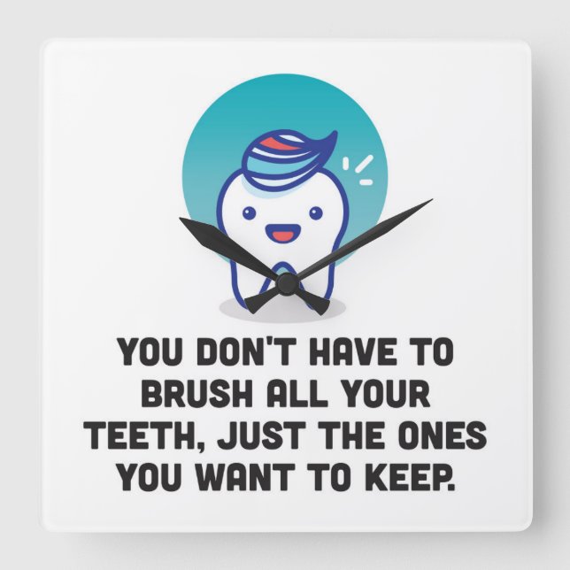 Horloge Carrée Vous ne devez pas brosser toutes vos dents (Recto)
