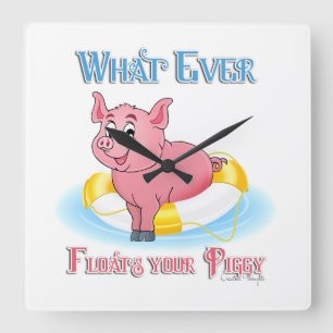 Horloge Carrée Whatever Floats Your Piggy
