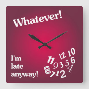 Horloge Carrée Whatever - I'm late anyway - Red Clock Design