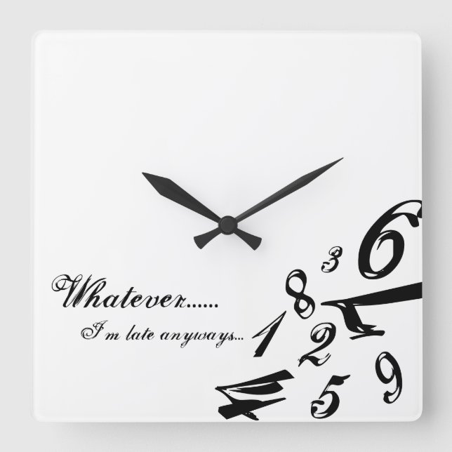 Horloge Carrée Whatever I'm Late Anyways Clock Time Hours (Recto)