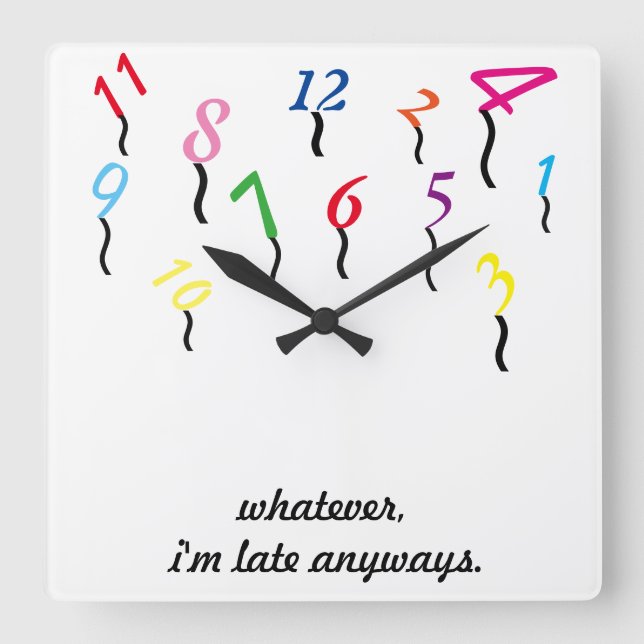 Horloge Carrée Whatever, I'm Late Anyways WALL CLOCK, CUSTOMIZE (Recto)