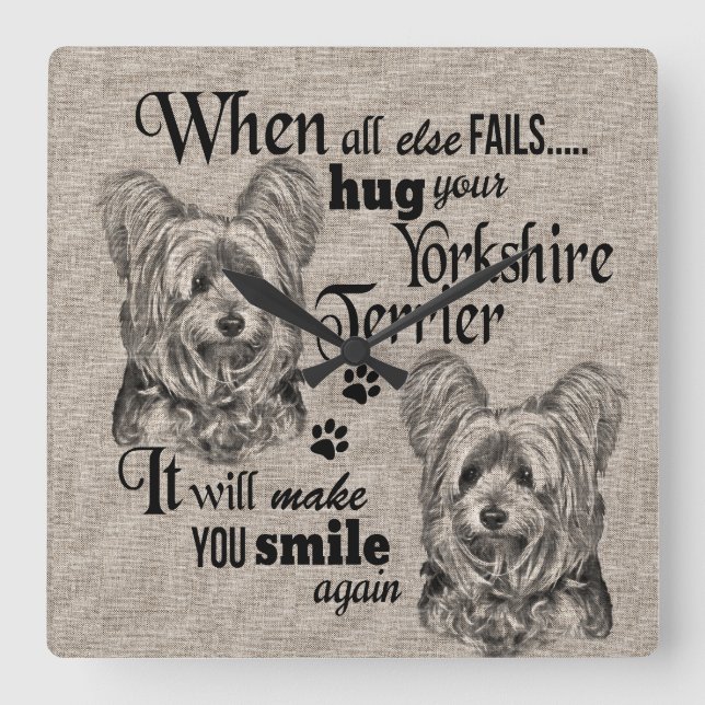 Horloge Carrée Yorkshire Terrier art quand tout échoue (Recto)