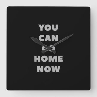 Horloge Carrée You Can Go Home Now Funny Gym