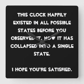 Horloge Carrée You collapsed it ! L'humour de Quantum Physic