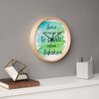 Horloge Inspirational Life Quote – Create Your Own Sunshin