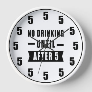 Horloge Pas De Boisson Jusqu'Après 5 - Drôle